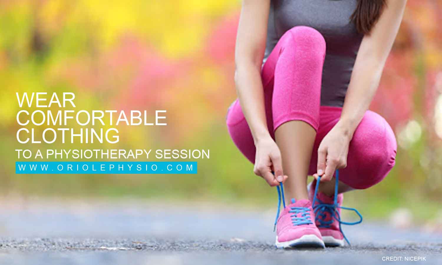 Wear comfortable clothing to a physiotherapy session