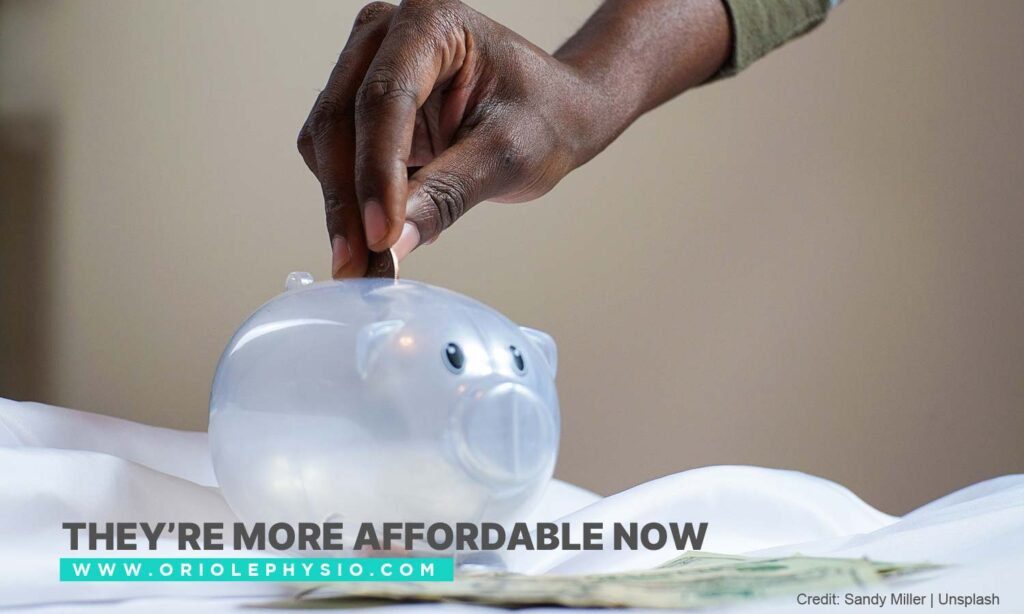 They’re more affordable now