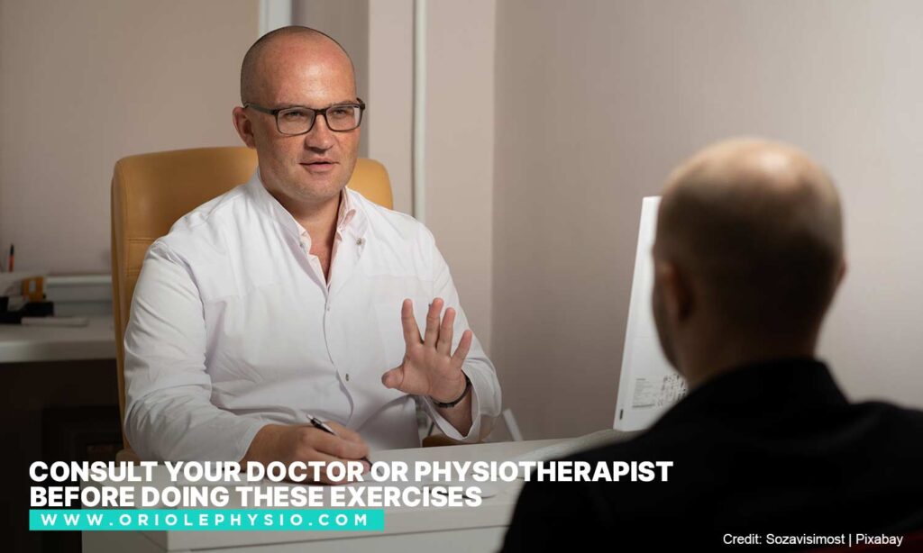 Consult your doctor or physiotherapist before doing these exercises 