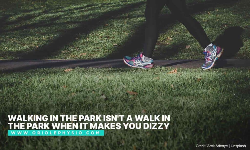 Walking in the park isn't a walk in the park when it makes you dizzy