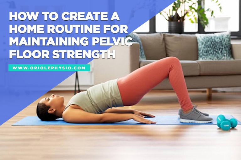 How-to-Create-a-Home-Routine-for-Maintaining-Pelvic-Floor-Strength
